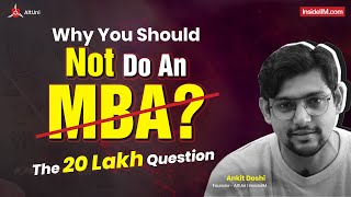 Why You Should NOT Do An MBA - The 20 Lakh Question