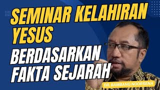 🔴 SIMAK INI ! SEMINAR KELAHIRAN YESUS BERDASARKAN FAKTA SEJARAH BERSAMA DR. BAMBANG NOORSENA