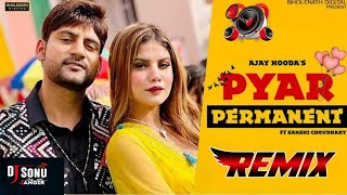 Pyar Permanent Dj Remix Song | Ajay Hooda & Sakshi Chaudhary | Sandeep Surila | Sonu Jangid