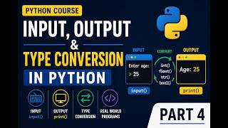 Input, Output & Type Conversion In Python | Python Complete Course | Beginner to Advance | Part 4