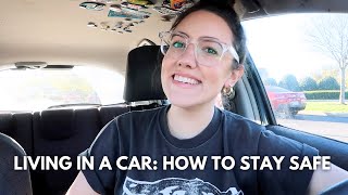 LIVING IN A CAR: IMPORTANT SAFETY TIPS | Katie Carney