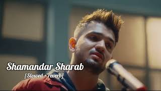 Samandar Sharab [slowed + reverb] || (Official Video) | Madhur Sharma || New LoFi Song ||