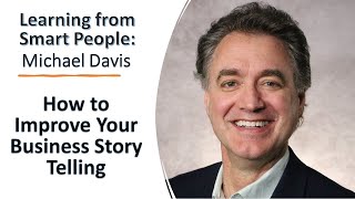 Michael Davis: How to Improve Your Business Story Telling