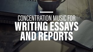 Concentration music for writing essays and reports I concentration music for working fast