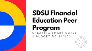 SDSU Financial Education Peer Program: Creating SMART Goals & Budgeting Basics