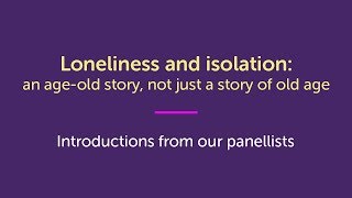 Loneliness and isolation | Introductions from our panellists