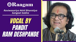 Raviwasariya Akhil Bharatiya Sangeet Sabha II Vocal Recital by Pandit Ram Deshpande