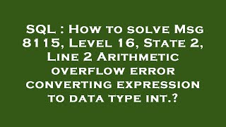 SQL : How to solve Msg 8115, Level 16, State 2, Line 2 Arithmetic overflow error converting expressi