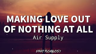 Making Love Out Of Nothing At All - Air Supply (Lyrics)🎶