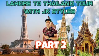 Lahore🇵🇰 to Thailand🇹🇭 Tour With Jk Styles | Part 2