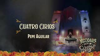 3. Cuatro Cirios - Pepe Aguilar (Audio Oficial)