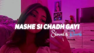 Nashe Si Chadh Gayi - Slowed & Reverb ( Lo-fi Mix )  Arijit Singh | Trending Reels Song