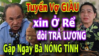 TUYỂN VỢ GIÀU Xin Ở Rể Đòi Trả Lương Gặp Ngay Cô Nóng Tính