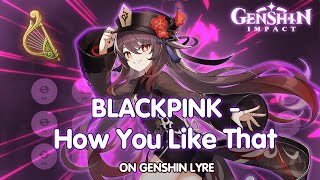 BLACKPINK - How You Like That | Genshin Impact Lyre Cover
