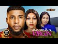 MARRIED TO A VIRGIN (Mike uchegbu, Stella Udeze, uche montana)Latest Nigerian Movie 2024