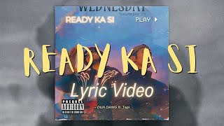 Ready Ka Si | DUH DAWG ft. Ṭapi (Official Lyric Video) (prod. gas shawty)