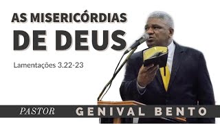 Pr. Genival Bento | AS MISERICÓRDIAS DE DEUS (Lamentações 3: 22-23)