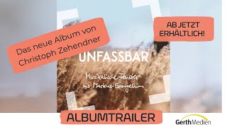 CHRISTOPH ZEHENDNER - UNFASSBAR (ALBUM TRAILER) mit Ralf Schuon und Hans-Joachim Eißler