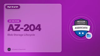 AZ-204 Exam EP 12: Blob Storage Lifecycle