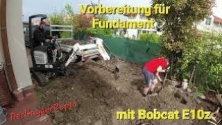 DerBaggerPeppi/ Bagger/ Bobcat e10/ Vorbereitung für Fundament