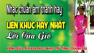 LIÊN KHÚC HAY NHẤT - LỜI CỦA GIÓ | CHÁNH ĐẠI