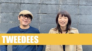 TWEEDEES 【休日の過ごし方】