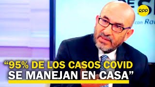 Elmer Huerta: “Muchos contagios se producirán en casa y deben saber cómo manejar los casos”
