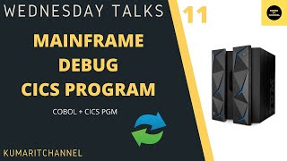 Mainframe Wednesday Talks# 11 - CICS Program DEBUG