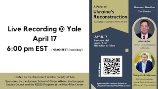 Yale Alexander Hamilton Society: “Ukraine’s Reconstruction”