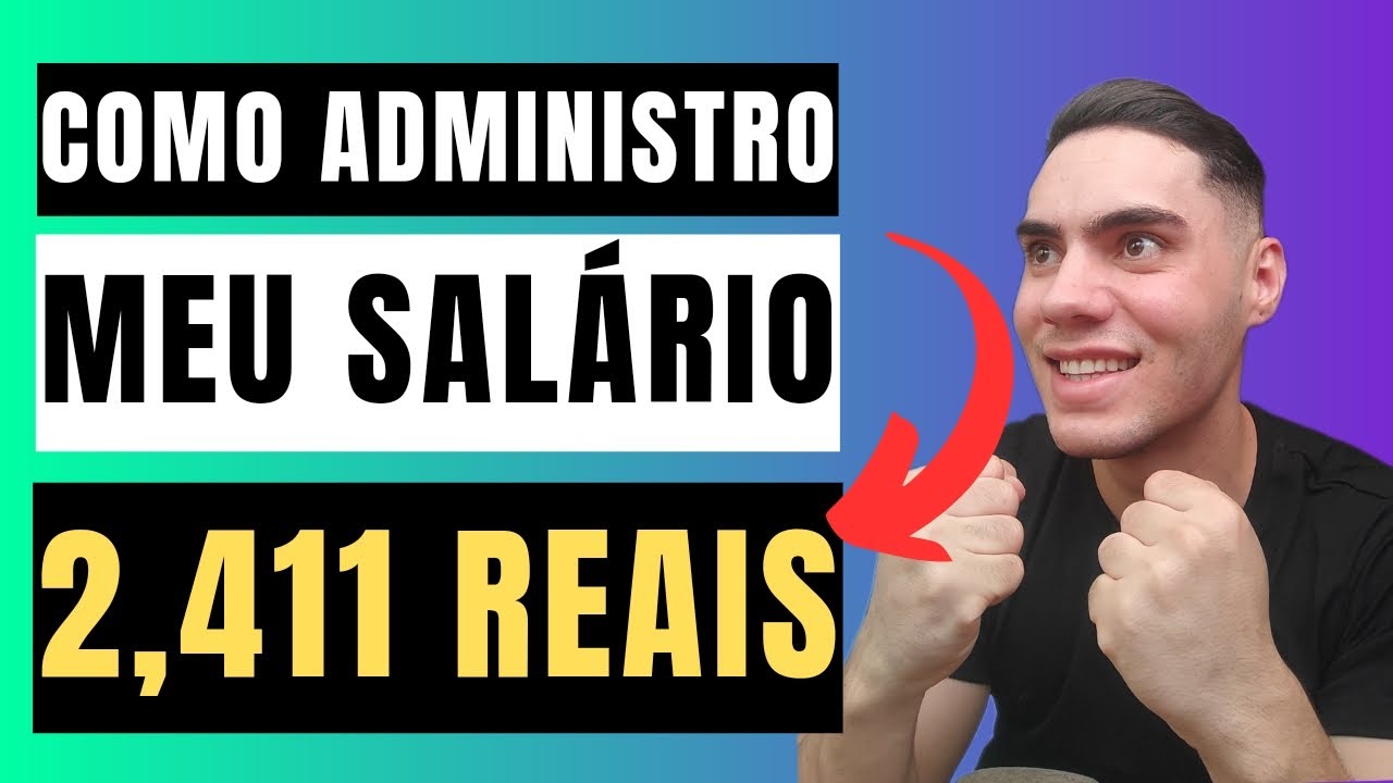 COMO ADMINISTRO MEU SALÁRIO DE 2,411.00 REAIS EM 2024! - YouTube