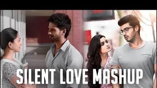 Silent Love Mashup -Melodic Lyrical and Poetic | Kabir Singh | Mast Magan | Bollywood Lofi & Chill