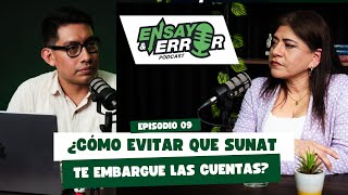 Ep. 09: Cómo evitar que SUNAT te embargue | Ensayo y Error