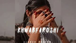 KHWABFAROSHI [slowed reverb] || Sachet Tandon | Parampara Thakur ||