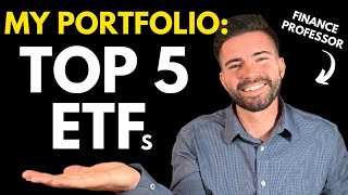 The Top 5 ETFs in my Investing Portfolio (Finance Professor Reveals)