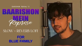 Baarishon Mein Reprise - Slow + Reverb Lofi | Darshan Raval | New Song 2022