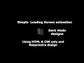 Loading screen animation: Using Only HTML & CSS (2020)