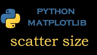 Python Matlotlib Module 10 # Scatter Size and Alpha