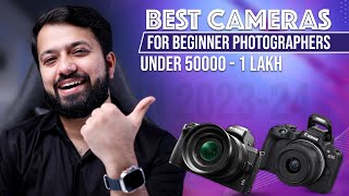 Top 5 Cameras for Beginner Photographers In 2023-24 | Under 50K - 1 lakh