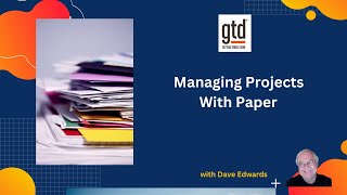 Managing Projects on Paper Using GTD / Getting Things Done