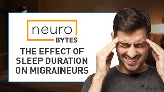 NeuroBytes: The Effect of Sleep Duration on Migraineurs - American Academy of Neurology