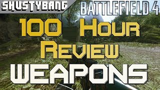 BF4: 100 Hour Review - Weapons (Part 1)