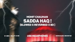 Sadda Haq (Reverbed+8D+Lyrics) - MOHIT CHAUHAN | VIBE NATION | 8D AUDIO 🎧