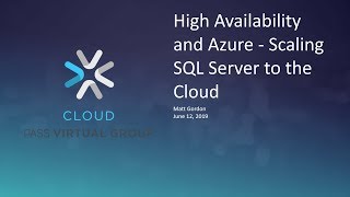 High Availability and Azure - Scaling SQL Server to the Cloud with Matt Gordon