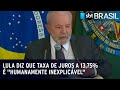 Lula diz que taxa de juros a 13,75% é 