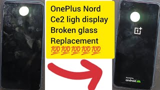 OnePlus Nord ce2 ligh display broken glass replacement 💯💯💯💯💯