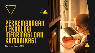 Perkembangan Teknologi Informasi dan Komunikasi