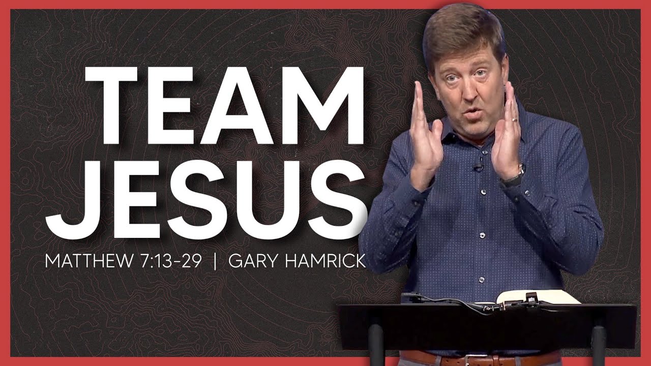 Team Jesus Matthew 7 13 29 Gary Hamrick Matthew 7 13 29 Bible