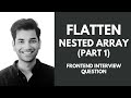 Deep Flatten I (Arrays) - Frontend Interview Question