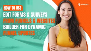 How to Use Edit Forms & Surveys From Funnels & Websites Builder for Dynamic Funnel Updates