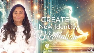 Create a New Identity Meditation